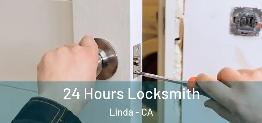  24 Hours Locksmith Linda - CA